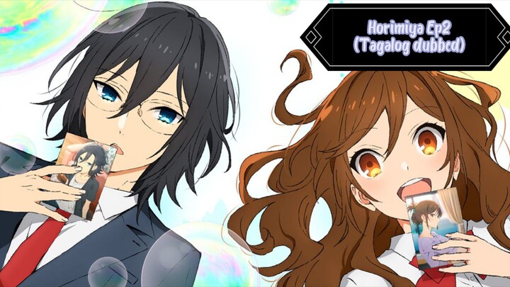 Horimiya Ep2                    (Tagalog dubbed)