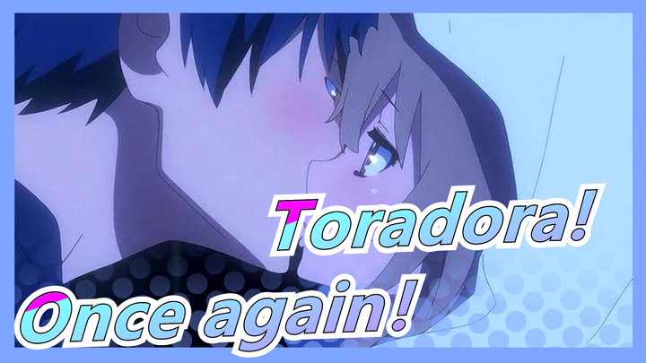 [Toradora!]Oh yes!Once again！