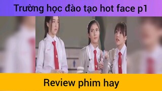 Trường đào tạo hot face p1
