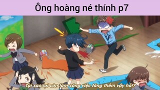 Ông hoàng né thính p7