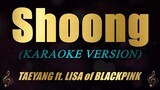 TAEYANG ft. LISA of BLACKPINK - Shoong (Karaoke)