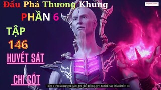 Đấu Phá Thương Khung Phần 6 Tập 46 Vietsub Thuyết Minh 1080P | 斗破苍穹年番 第 6 部分46集 | HHTQ Thắng channel