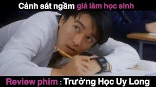 Cảnh Sát Ngầm Đóng Giả Học Sinh Và Cưa Luôn Cô Giáo | Review Phim Hay | Tóm Tắt Phim Hay