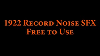 1922 Record Noise SFX [Free to Use]