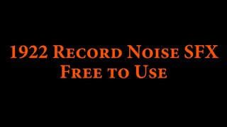 1922 Record Noise SFX [Free to Use]