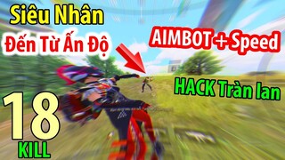 Bo Cuối Gặp &quot;SIÊU NHÂN&quot; Ấn Độ HACK Speed + AIMBOT. Clear Toàn Bản Đồ 18Kill | PUBG Mobile