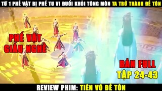 Từ 1 Phế Vật Bị Phế Tu Vi Đuổi Khỏi Tông Môn Ta Trở Thành Đế Tôn | Review Phim Tiên Võ Đế Tôn