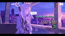Suzumi 🎧 Meski Sendirian