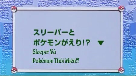 Bảo Bối Thần Kỳ Tập 027: Sleeper và Pokemon thôi miên!?