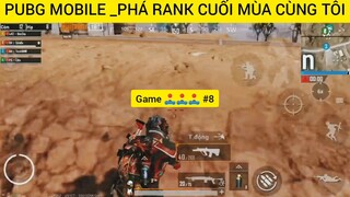 Pubg Mobile Pha Rank cuối mùa cùng ae #8
