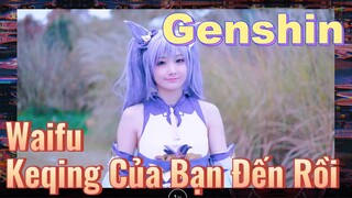 Waifu Keqing Của Bạn Đến Rồi