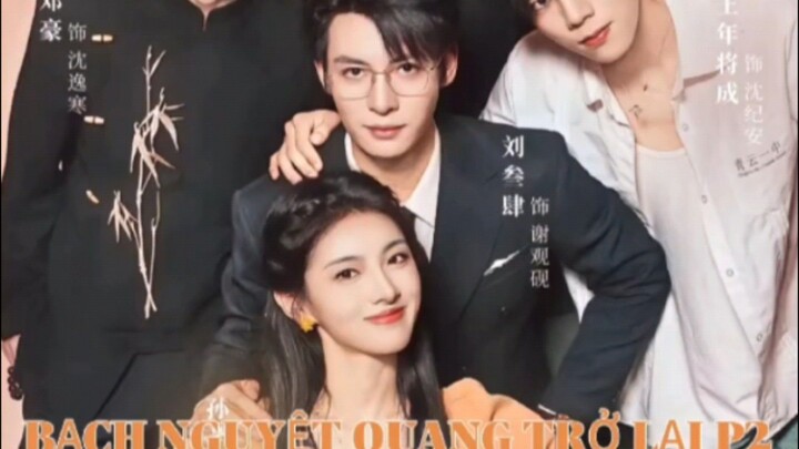 BẠCH NGUYỆT QUANG TRỞ LẠI P2 ( Lưu Tam Tứ , Tôn Thiên Tầm )