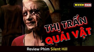 Đi Tìm Con Nhưng Lạc Vào Thị Trấn ÁC MỘNG Đầy Quái Vật - Review Phim SILENT HILL