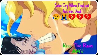Sabo Cry When he Find out Ace Was Dead[ AMV] Kiss The Rain