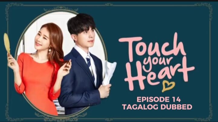 Touch Your Heart Episode 14 Tagalog Dubbed