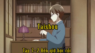 Taishou_Tập 7-2 Đến giờ học rồi