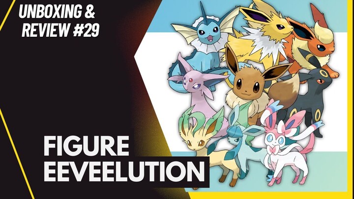 [Unboxing and Review #29] Eeveelution - Pokemon