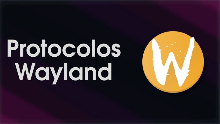 Protocolos Wayland en Linux - ¿que son y para que sirven?