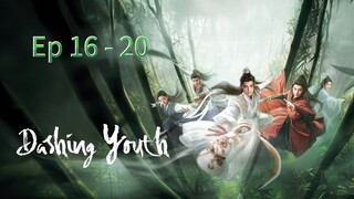 Dashing Youth Episode 16 - 20