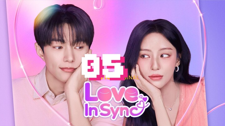 EPISODE 05 = ᴸᴼⱽᴱ ᴵᴺ ˢʸᴺᶜ [ ENGSUB ]