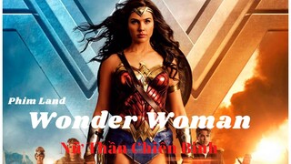 PHIM SIÊU ANH HÙNG #2 | Review Tóm Tắt Phim: Nữ Thần Chiến Binh (Wonder Woman) | Phim Land