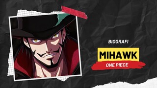 BIOGRAFI MIHAWK | ONE PIECE