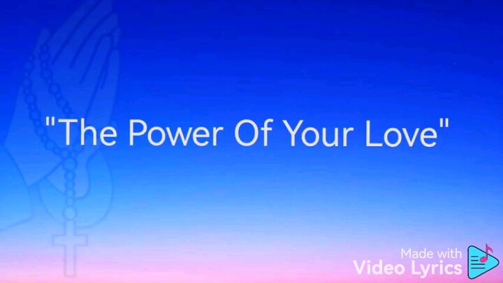 The Power of Your Love(Worship Song with lyrics?)