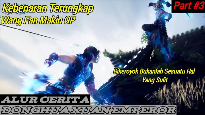 Melawan 4 Orang Sekaligus Bukanlah Hal Yang Sulit | Alur Cerita Donghua Xuan Emperor Part#3