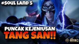 (BAGIAN 32) PUNCAK KEJENIUSAN TANG SAN DI SL 5