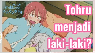 Tohru menjadi laki-laki?