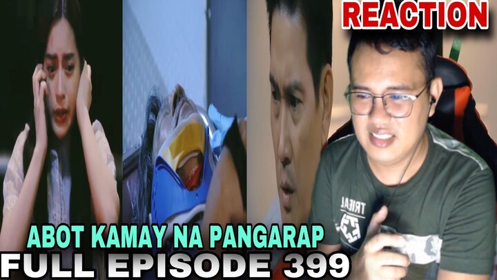 REACTION VIDEO | ABOT KAMAY NA PANGARAP FULL EPISODE 399 (DECEMBER 18, 2023)