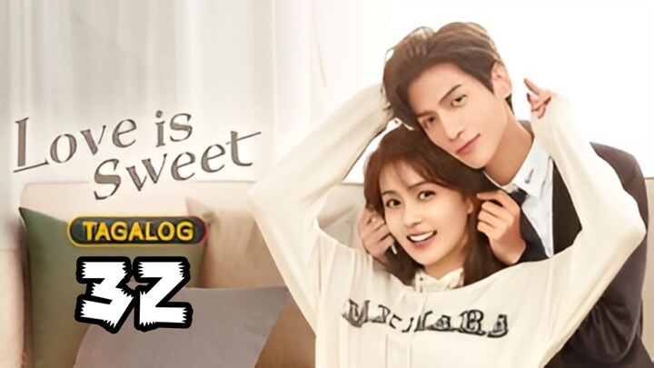 Love is Sweet | Episode 32 ~ Tagalog Dubbed