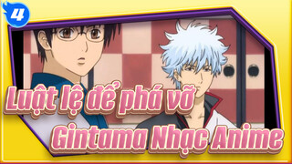 [Luật lệ để phá vỡ - Gintama Nhạc Anime]_4