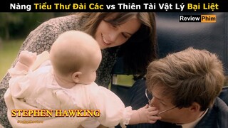 [Review Phim] Cha Đẻ Thuyết Vũ Trụ Vỡ Oà Hạnh Phúc Khi Được Ôm Con | Stephen Hawking | Netflix