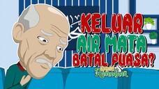 Keluar Air Mataa Saat Puasa, Batal? - Animasi Edisi Ramadhan