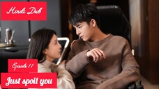 Just Spoil You Episode 11 Urdu_Hindi Dubbed