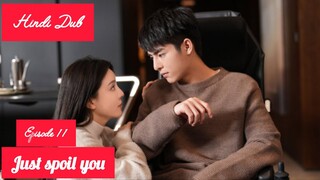 Just Spoil You Episode 11 Urdu_Hindi Dubbed