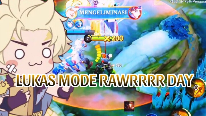 LUKAS MODE RAWRRRR DAY