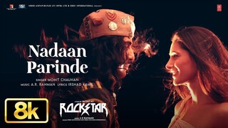 ROCKSTAR_ Nadaan Parinde 8K Full Song _ Ranbir Kapoor _ A. R. Rahman _ Mohit Cha