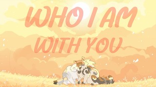 Who I Am With You [Thistleclaw/Snowfur]