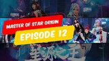 Master of Star Origin | episode 12 | sub indo