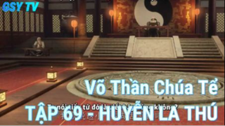 Võ Thần Chúa Tể Tập 69 - Huyễn La Thú