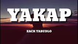 "YAKAP by: Zack Tabublo"  (Lyrics)