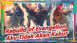 [Rebuild of Evangelion/Keren/Mashup] Kali Ini Aku Tidak Akan Kabur_A1