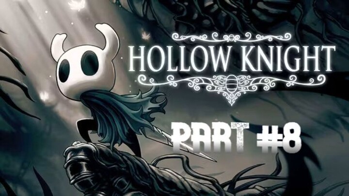 HOLLOW KNIGHT PART 8
