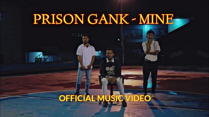 PRISON GANK  - MINE (official music video )