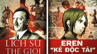 ATTACK ON TITAN | EREN & HITLER LÀ MỘT? SỰ THẬT PHI HƯ CẤU TRONG THẾ GIỚI HƯ CẤU