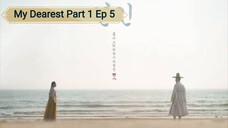 My Dearest Part 1 Ep 5 Eng Sub