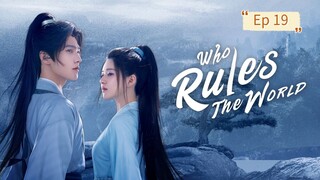 Who Rules The World Episode 19