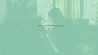 Share your faith/On Eagle's Wings - Piano by Bill Ray Ragudo
